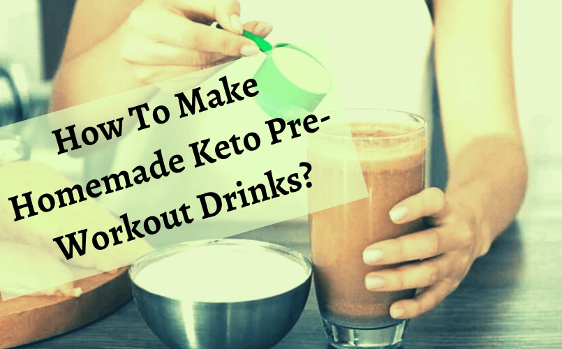 How To Make keto Pre Workout Drinks